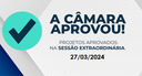 Câmara divulga a relação de PLs aprovados em sessão extraordinária Câmara divulga a relação de PLs aprovados em sessão extraordinária