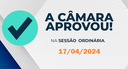 Câmara divulga relação de matérias aprovadas dia 17 de abril de 2024 Câmara divulga relação de matérias aprovadas dia 17 de abril de 2024