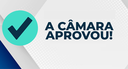 Câmara divulga relação de matérias legislativas aprovadas em 15 de abril de 2026