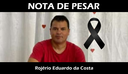 NOTA DE PESAR pelo falecimento do Srº Rojério Eduardo da Costa NOTA DE PESAR pelo falecimento do Srº Rojério Eduardo da Costa